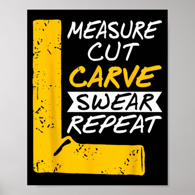 Measure Cut Carve Swear Repeat Funny Diy Workshop  Poster (Front)