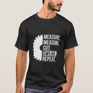 Measure Cut Swear Handy Dad Diy T-Shirt