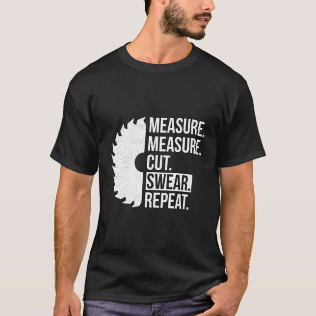 Measure Cut Swear Handy Dad Diy T-Shirt (Front)