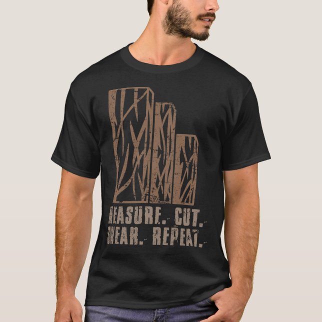 Measure Cut Swear Repeat Funny ecavator boy sweets T-Shirt (Front)