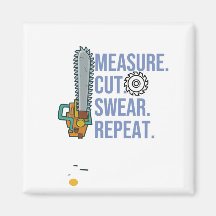 measure, cut, swear, repeat