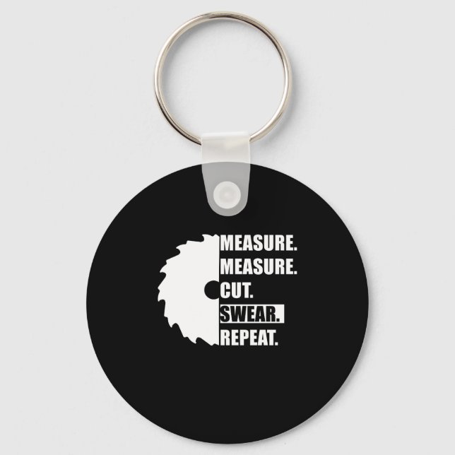 Measure Cut Swear Repeat Woodworker Carpenter Keychain (Front)