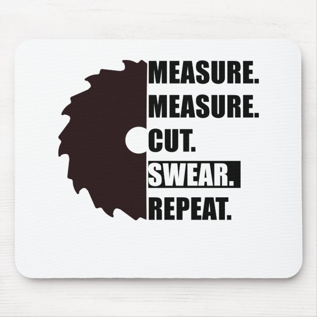 Measure Cut Swear Repeat Woodworker Carpenter Mouse Pad (Front)