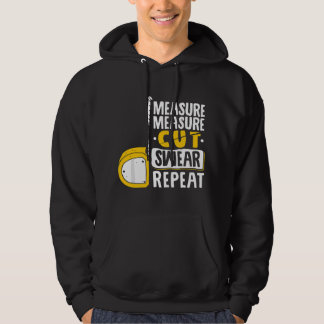 Measure Cut Swear Repeat - Woodworking Woodworker Hoodie