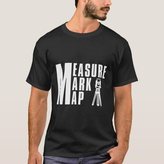 Measure Mark Map Surveying Profession T-Shirt (Front)
