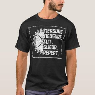 Measure Measure Cut Swear Repeat colourful ecavato T-Shirt