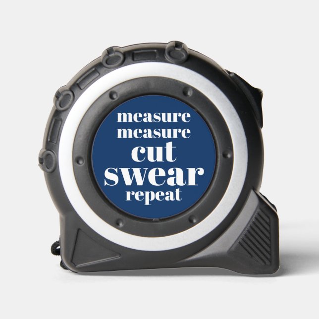 Measure. Measure. Cut. Swear. Repeat. Funny Quote 1 (Front)