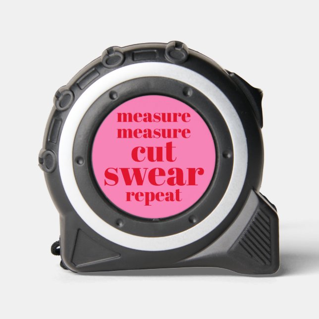 Measure. Measure. Cut. Swear. Repeat. Funny Quote 1 (Front)