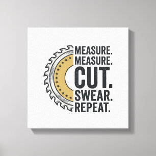 Measure Measure Cut Swear Repeat Saw Blade Shirt Canvas Print