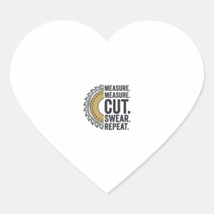 Measure Measure Cut Swear Repeat Saw Blade Shirt Heart Sticker