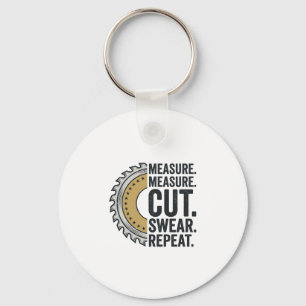 Measure Measure Cut Swear Repeat Saw Blade Shirt Keychain