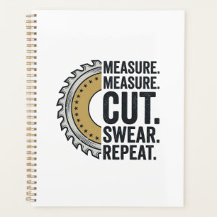 Measure Measure Cut Swear Repeat Saw Blade Shirt Planner