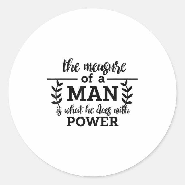 Measure Of A Man Is What He Does With Power Philos Classic Round Sticker (Front)