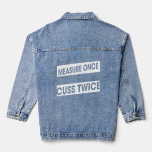 Measure Once Cuss Twice Woodworking Humour Graphic Denim Jacket
