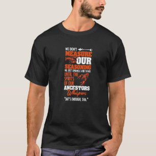 Measure Our Seasoning American Louisiana Crawfish  T-Shirt