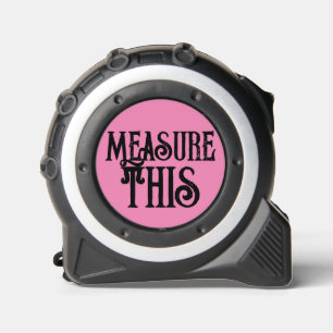Measure this sarcastic funny quote pink girly 1