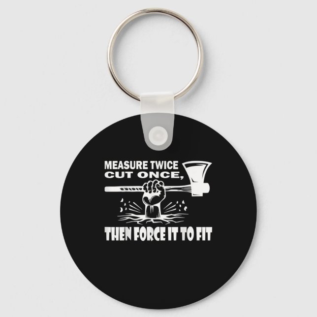 Measure Twice Cut Once Carpenter Keychain (Front)