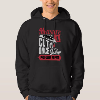 Measure twice cut once swear profusely repeat  Car Hoodie