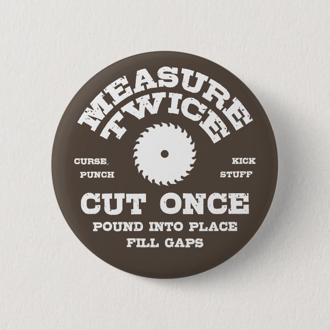 Measure Twice IV 2 Inch Round Button (Front)
