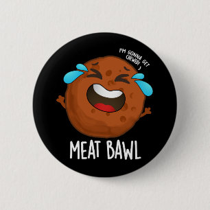 Meat-bawl Funny Meatball Pun Dark BG 2 Inch Round Button