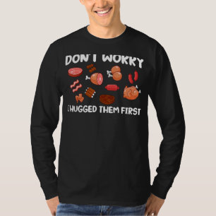 Meat Cutters Don't Worry I Hugged Them First Butch T-Shirt