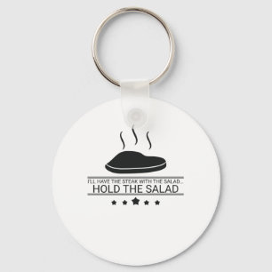 Meat Eater Have Steak Hold The Salad Steak Lover Keychain