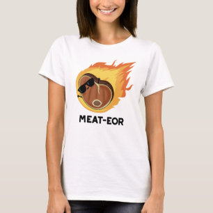 Meat-eor Funny Meat Steak Pun  T-Shirt