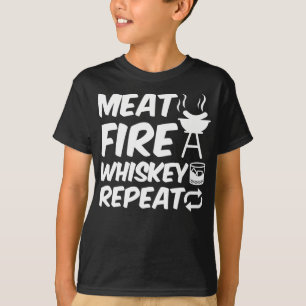 Meat Fire Whiskey Repeat Funny Saying Meat BBQ T-Shirt