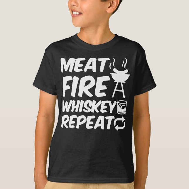 Meat Fire Whiskey Repeat | Funny Saying Meat BBQ T-Shirt (Front)