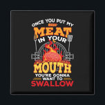 Meat In Your Mouth Meat Smoker Griller Funny Bbq G Magnet<br><div class="desc">Meat In Your Mouth Meat Smoker Griller Funny Bbq Grilling</div>