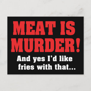 Meat Is Murder! And Yes I'd Like Fries With That Postcard