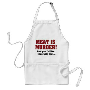 Meat Is Murder! And Yes I'd Like Fries With That Standard Apron