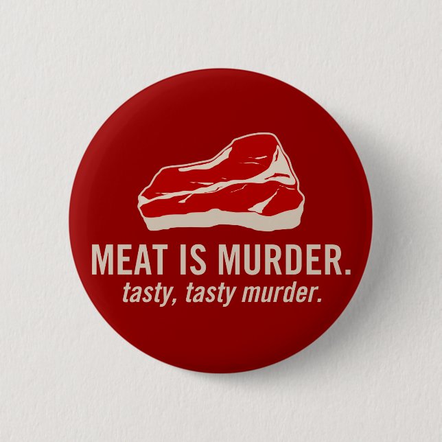Meat is Murder, Tasty Murder 2 Inch Round Button (Front)