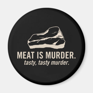 Meat is Murder. Tasty, Tasty Murder Magnet