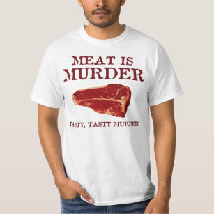 Meat is Tasty Murder T-Shirt