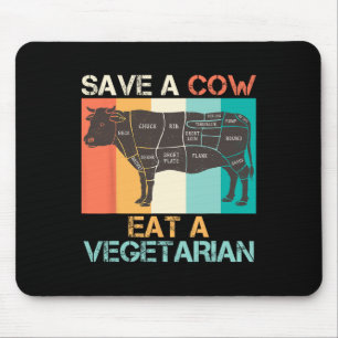 Meat Lover Save A Cow Eat A Vegetarian Vegan Funny Mouse Pad