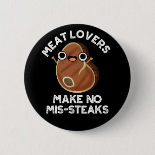 Meat Lovers Make No Mis-steaks Food Pun Dark BG 2 Inch Round Button