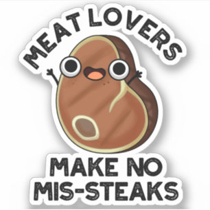 Meat Lovers Make No Mis-steaks Funny Food Pun 