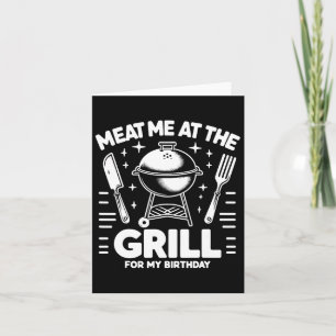 Meat Me At The Grill For My Birthday Bbq Party  Card