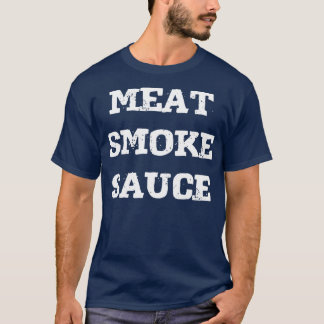 Meat Smoke Sauce TShirt 1