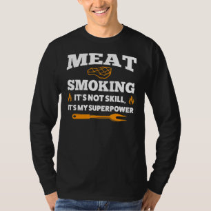 Meat Smoking It's Not Skill Grilling T-Shirt
