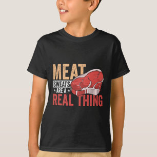 Meat Sweats Are A Real Thing Bbq Enthusiast  T-Shirt