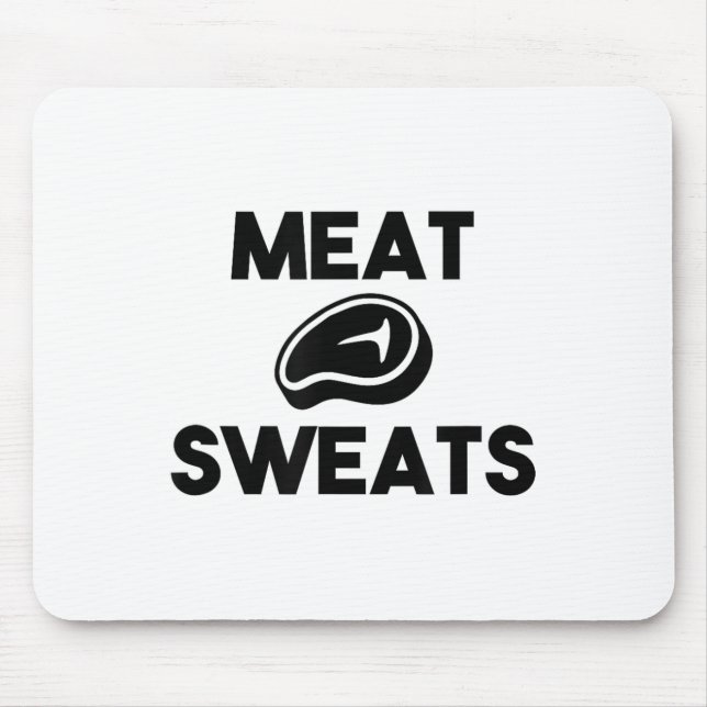 Meat Sweats For Grilling Chef Smoker Bbq King Beef Mouse Pad (Front)