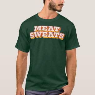 Meat Sweats T-Shirt