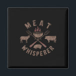 Meat Whisperer Bbq Smokers Cooking Meat  Magnet<br><div class="desc">Meat Whisperer Bbq Smokers Cooking Meat</div>