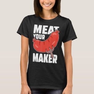 Meat Your Maker Butcher Sausage  Butchery Shop T-Shirt