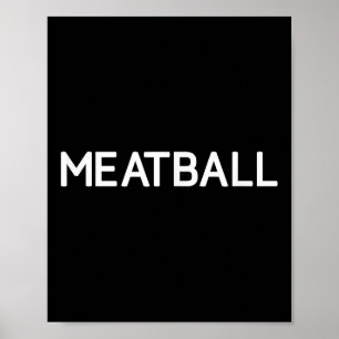 Meatball, Funny, Jokes, Sarcastic Poster