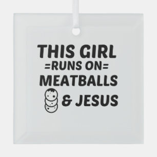 MEATBALLS AND JESUS GLASS ORNAMENT