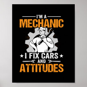 Mechanic Art   I Am A Mechanic I Fix Poster