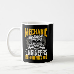 Mechanic Because Engineers Need Heroes Too Coffee Mug